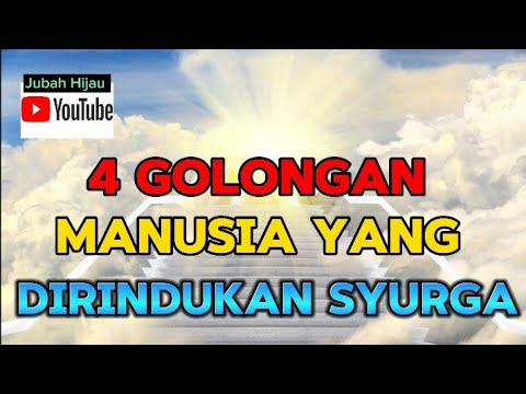 4 GOLONGAN MANUSIA YANG DIRINDUKAN SYURGA - YouTube