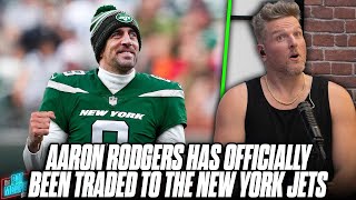 Aaron Rodgers Has OFFICIALLY Been Traded To The New York Jets | Pat McAfee Reacts