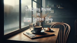 Soothing Music in Cozy Coffee Shop - 60 Minutes of Bliss