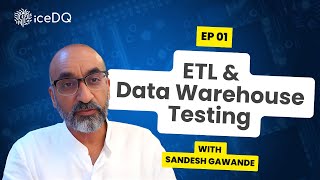 Episode 1: Fundamentals of ETL & Data Warehouse Testing | Sandesh Gawande | iceDQ