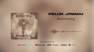 Boomerang - Peluk Jiwaku (Official Audio)