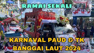 KARNAVAL 2024 PAUD & TK BANGGAI LAUT | FULL VIDIO