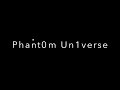 Welcome to Phant0m Un1verse, New Title Intro