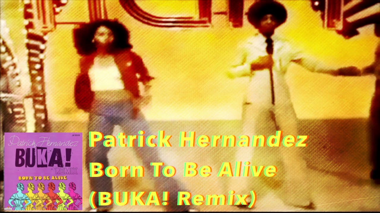 Patrick Hernandez - Born To Be Alive (BUKA! Remix) - YouTube