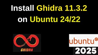 Setup Ghidra 11.3.2 on Ubuntu 24.04/22.04 — The ULTIMATE Reverse Engineering Tool |2025 Updated