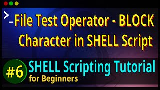 06 | File and Directory Test Operator in BASH Shell Script | BLOCK - Character Special Files