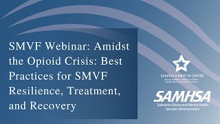 SMVF Webinar: Amidst the Opioid Crisis: Best Practices for SMVF Resilience, Treatment, and Recovery