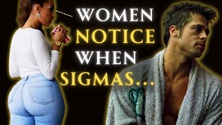 Things Women Notice About Sigma Males