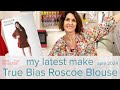 My Latest Make - the True Bias Roscoe Blouse - April 2024