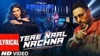 Nawabzaade:TERE NAAL NACHNA Lyrical Feat. Athiya Shetty | Badshah, Sunanda S | Raghav Punit Dharmesh