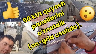 50 kVt Quyosh panellarini o'rnatdik (on-grid usulida)