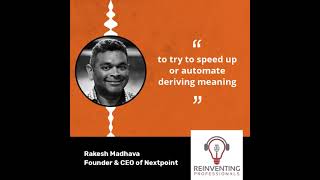 Ari Kaplan Interviews Rakesh Madhava, founder and CEO of Nextpoint, for Reinventing Professionals.