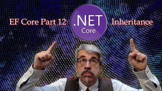 Entity Framework Core Part 12 - Inheritance