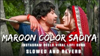 Marron Color Sadiya LoFi || Slowed + Reversed || Please Use Headphones 🎧 || #bojipurilofi #lofi