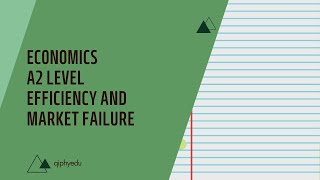 Economics | Efficiency And Market Failure | Cambridge A2 Level Chapter Discussion | qiphyedu