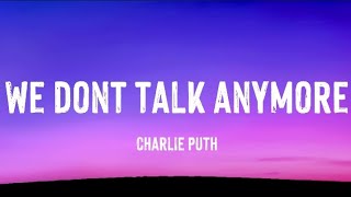 Charlie Puth - We Don't Talk Anymore [feat. Selena Gomez] // (lyrics)