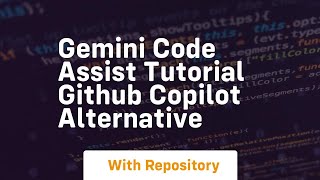 Gemini code assist tutorial github copilot alternative