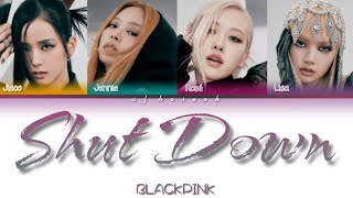 BLACKPINK Shut Down Lyrics (블랙핑크 Shut Down 가사) (Color Coded Lyrics Han_Rom_Eng)