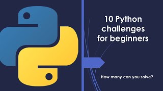 10 Python challenges for beginners - How many can you solve?