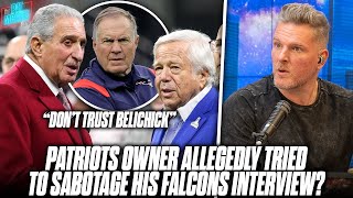 Report: Patriots Owner Told Falcons Owner "Do Not Trust Belichick" During Coaching Interviews?