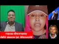 dahir alasow iyo Missworld maxaa kala qabsaday?