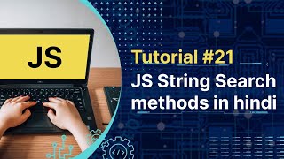Javascript Tutorial : JS String Search Methods in Hindi | Tutorial #21