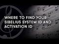 Where to Find your Sibelius System ID and Activation ID?