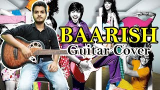 Baarish - Yaariyan || Guitar Instrumental
