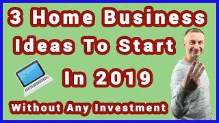 3 Home Based Business Ideas To Start In 2019 Without Any Investment