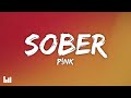 P!nk - Sober (Lyrics)
