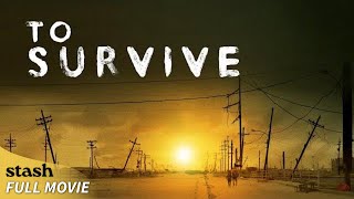 To Survive | Post-Apocalyptic Drama | Full Movie