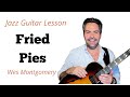 Jazz Guitar Lesson: Fried Pies (Wes Montgomery)