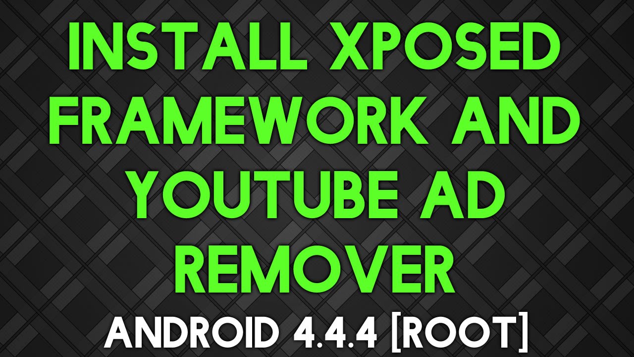 How To Install Xposed Framework And Remove YouTube Ads [Android ...