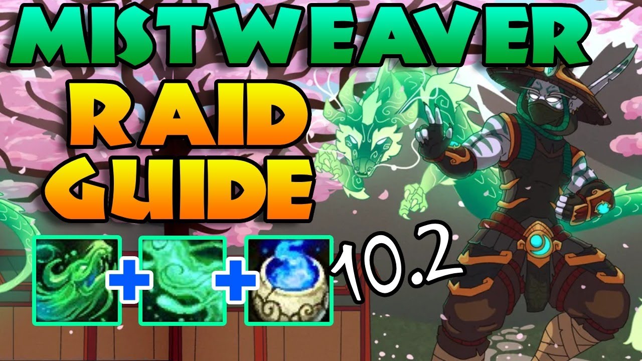 10.2 Mistweaver Raid Guide ~ Everything You Need To Know ~ Season 3 ...