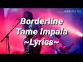 Borderline - Tame Impala (Lyrics)