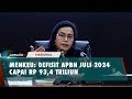 Kementerian Keuangan Ungkap Defisit APBN Juli 2024 Sebesar Rp 93,4 Triliun