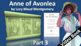 Part 3 - Anne of Avonlea Audiobook by Lucy Maud Montgomery (Chs 21-30)