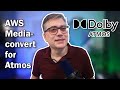 Converting Dolby Atmos Masterfiles to Atmos MP4 with AWS Mediaconvert