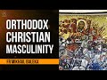 Orthodox Christian Masculinity /w Fr Mikhail Baleka