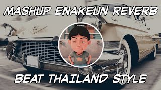 DJ MASHUP ENAKEUN SLOW REVERB THAILAND STYLE