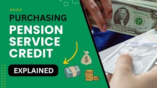 Purchasing Pension Service Credit: Buying Your Time Back EXPLAINED!