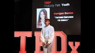 Fostering Compassion: Animals, Abandonment, and Unity | Carrigan Barnes | TEDxPeabody Park Youth