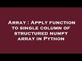 Array : Apply function to single column of structured numpy array in Python