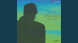 Tum Mile (Lofi Flip)