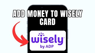 HOW TO ADD MONEY TO WISELY CARD (FULL GUIDE)