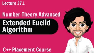 Extended Euclid Algorithm - Number Theory Advanced | C++ Placement Course | Lecture 37.1