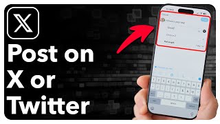 How To Post On X (Twitter)