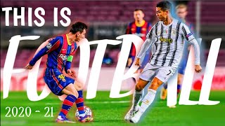 This is Football • 2020/21 Best Moments/ Ft. Messi, Ronaldo...