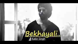 Bekhayali: ARIJIT SINGH VERSION | Kabir Singh | Shahid K,Kiara A | Lyrics | Latest Bollywood Songs