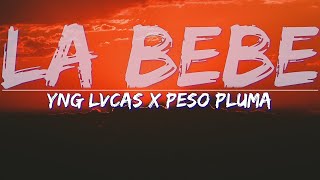Yng Lvcas X Peso Pluma - La Bebe (Remix) (Lyrics) - Full Audio, 4k Video